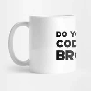 Coder - Do you even code, bro? Mug
